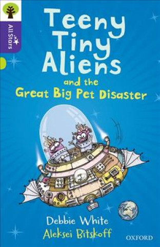 Kniha Oxford Reading Tree All Stars: Oxford Level 11: Teeny Tiny Aliens and the Great Big Pet Disaster Debbie White