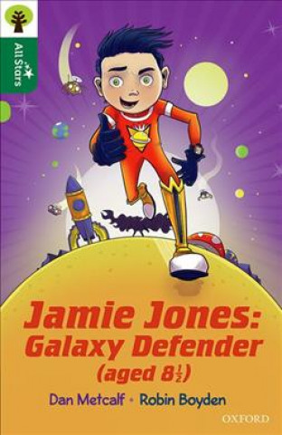 Książka Oxford Reading Tree All Stars: Oxford Level 12 : Jamie Jones: Galaxy Defender (aged 8 1/2) Dan Metcalf