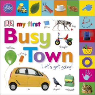 Книга My First Busy Town Let's Get Going DK