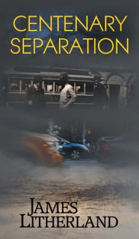 Könyv Centenary Separation (Watchbearers, Book 2) JAMES LITHERLAND