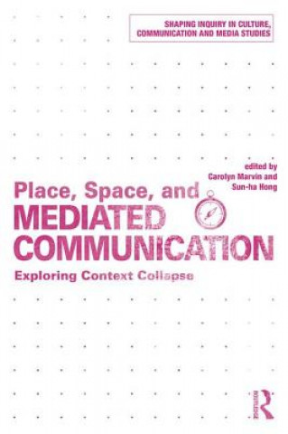 Carte Place, Space, and Mediated Communication Carolyn Marvin