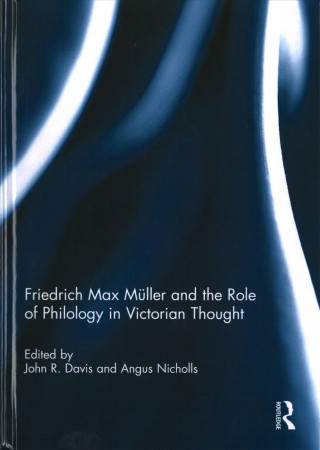 Książka Friedrich Max Muller and the Role of Philology in Victorian Thought 