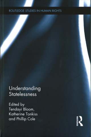 Knjiga Understanding Statelessness Tendayi Bloom