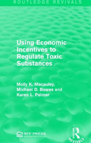 Kniha Using Economic Incentives to Regulate Toxic Substances MACAULEY