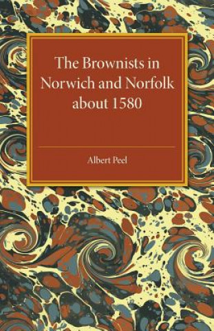 Carte Brownists in Norwich and Norfolk about 1580 Albert Peel