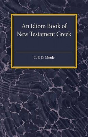 Carte Idiom Book of New Testament Greek C F D Moule