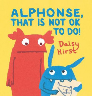 Книга Alphonse, That Is Not OK to Do! Daisy Hirst