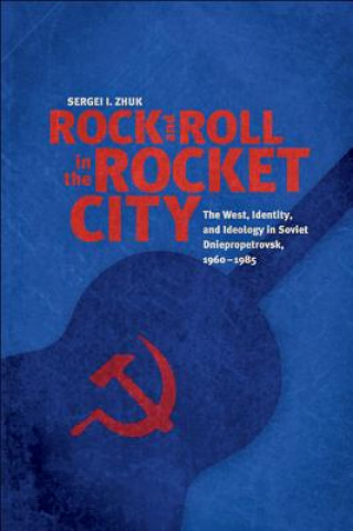 Libro Rock and Roll in the Rocket City Sergei I. Zhuk