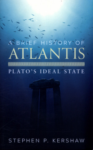 Carte Brief History of Atlantis Stephen Kershaw