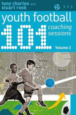 Kniha 101 Youth Football Coaching Sessions Volume 2 Tony Charles