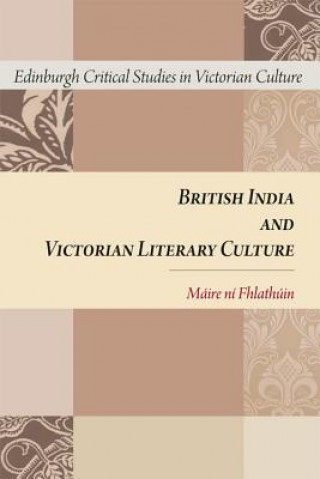 Kniha British India and Victorian Literary Culture NI FHLATHUIN  MAIRE