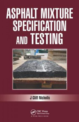 Knjiga Asphalt Mixture Specification and Testing Cliff Nicholls
