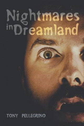 Kniha Nightmares in Dreamland TONY PELLEGRINO