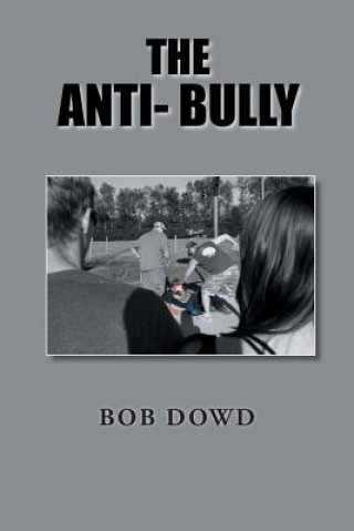 Knjiga Anti- Bully BOB DOWD