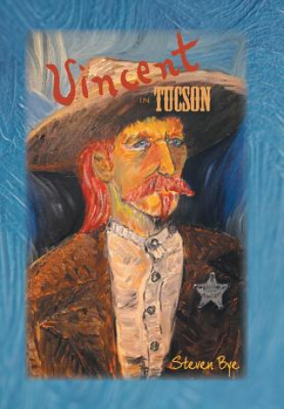 Kniha Vincent In Tucson STEVEN BYE