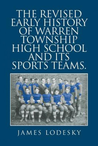 Kniha Revised Early History of Warren Township High School and Its Sports Teams. JAMES LODESKY