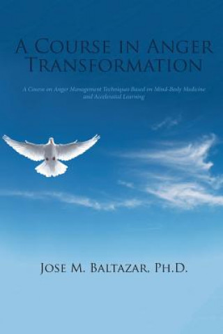 Libro Course in Anger Transformation PH.D. JOSE BALTAZAR