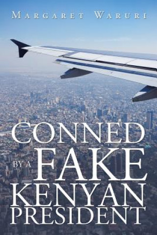 Buch Conned by a Fake Kenyan President MARGARET WARURI