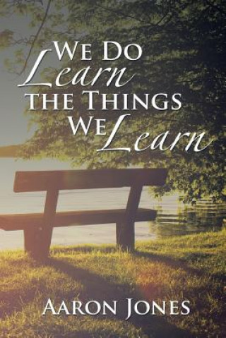 Book We Do Learn the Things We Learn AARON JONES