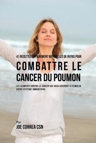 Carte 41 Recettes Entierement Naturelles de Repas pour Combattre le Cancer du Poumon JOE CORREA