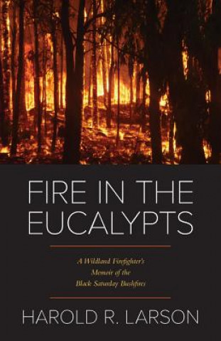 Carte Fire in the Eucalypts HAROLD R. LARSON