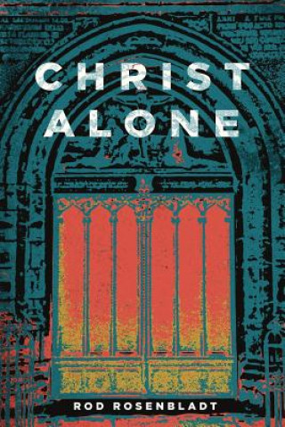 Buch Christ Alone ROD ROSENBLADT