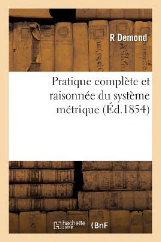 Kniha Pratique Complete Et Raisonnee Du Systeme Metrique DEMOND-R