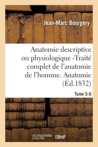 Книга Anatomie Descriptive Ou Physiologique -Traite Complet de l'Anatomie de l'Homme. Tome 5-6 BOURGERY-J-M