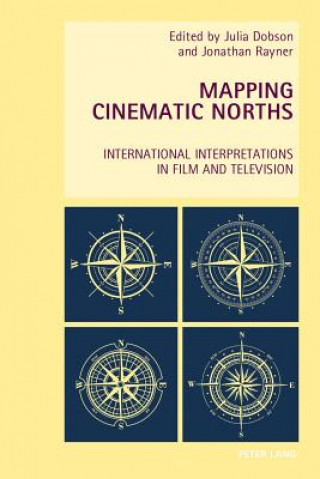 Könyv Mapping Cinematic Norths Julia Dobson