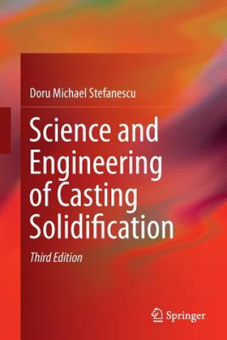 Carte Science and Engineering of Casting Solidification Doru Stefanescu
