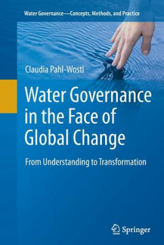 Könyv Water Governance in the Face of Global Change Claudia Pahl-Wostl