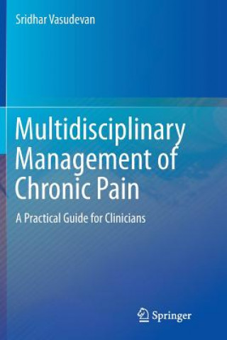Книга Multidisciplinary Management of Chronic Pain Sridhar Vasudevan