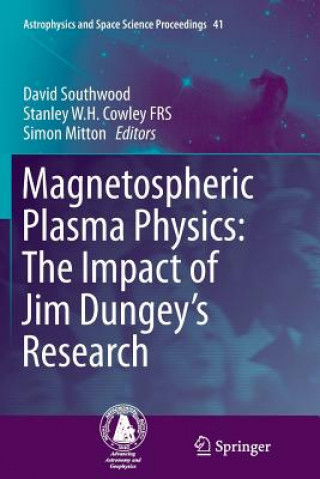 Kniha Magnetospheric Plasma Physics: The Impact of Jim Dungey's Research Stanley W. H. Cowley Frs