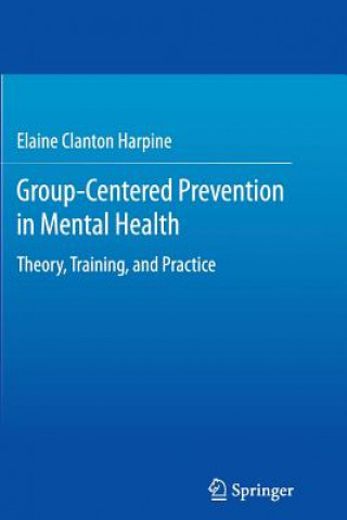 Könyv Group-Centered Prevention in Mental Health Elaine Clanton Harpine