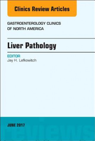 Carte Liver Pathology, An Issue of Gastroenterology Clinics of North America Jay H. Lefkowitch