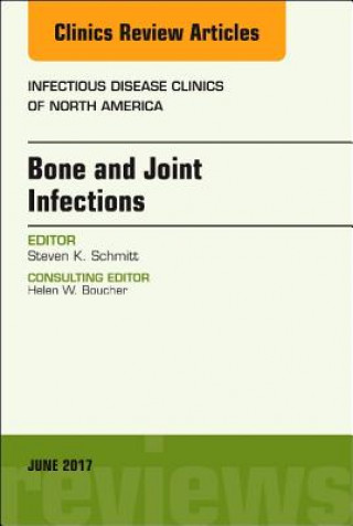 Carte Bone and Joint Infections, An Issue of Infectious Disease Clinics of North America Steven K. Schmitt