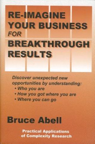 Buch Re-Imagine Your Business for Breakthrough Results Bruce Abell