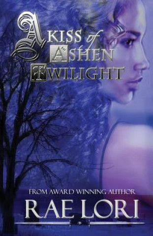 Kniha Kiss of Ashen Twilight Rae Lori