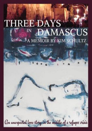 Könyv Three Days in Damascus Kim Schultz