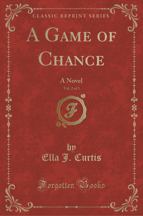 Livre A Game of Chance, Vol. 2 of 3 Ella J. Curtis