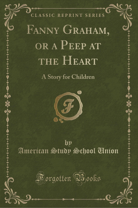 Książka Fanny Graham, or a Peep at the Heart American Study School Union