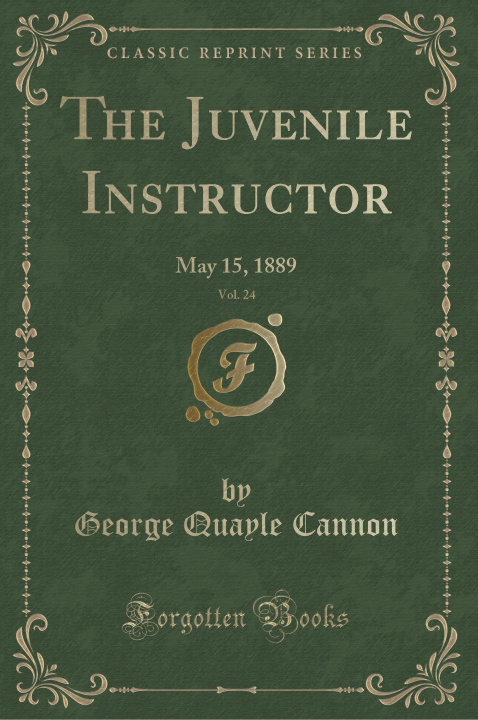 Kniha The Juvenile Instructor, Vol. 24 George Quayle Cannon