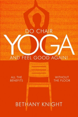 Kniha Do Chair Yoga & Feel Good Again 