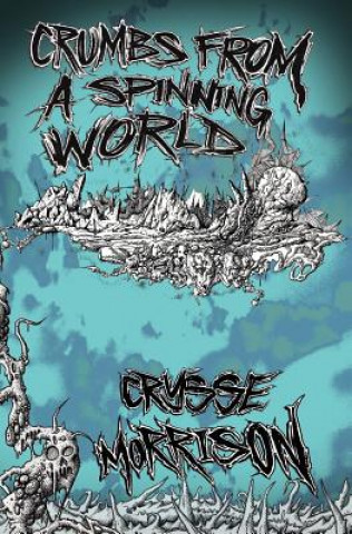 Książka Crumbs from a Spinning World Crysse Morrison