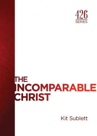 Könyv Incomparable Christ Kit Sublett