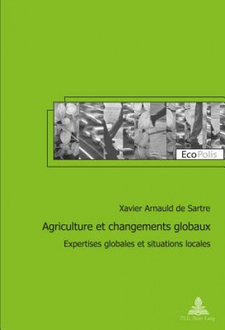Kniha Agriculture Et Changements Globaux Xavier Arnauld de Sartre