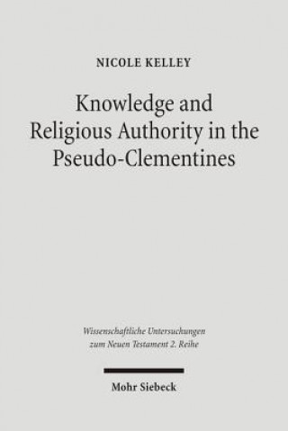 Kniha Knowledge and Religious Authority in the Pseudo-Clementines Nicole Kelley