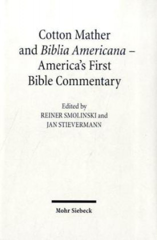 Könyv Cotton Mather and Biblia Americana - America's First Bible Commentary Reiner Smolinski