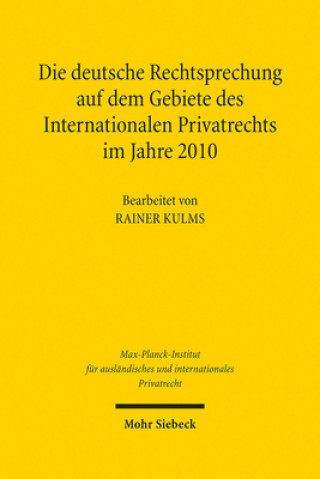 Книга Die deutsche Rechtsprechung auf dem Gebiete des Internationalen Privatrechts im Jahre 2010, m. CD-ROM Rainer Kulms
