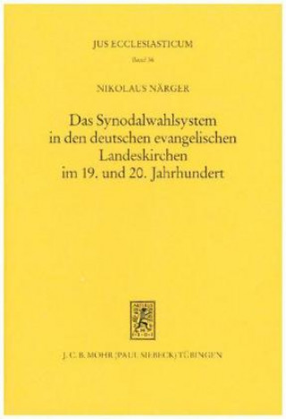 Carte Das Synodalwahlsystem in den deutschen evangelischen Landeskirchen im 19. und 20. Jahrhundert Nikolaus Närger